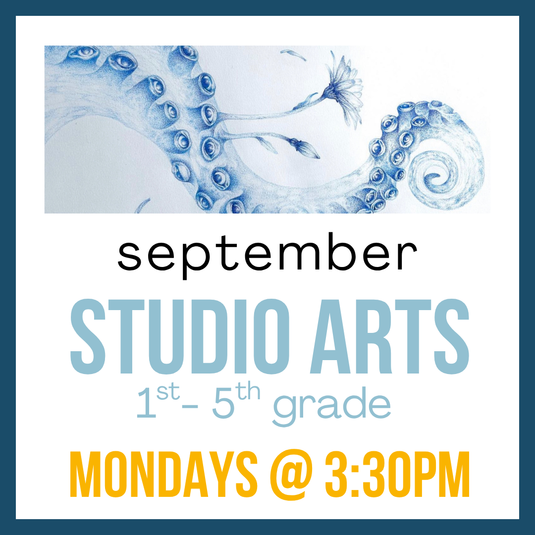 Studio Arts, 1st-5th Grade; Mondays @ 3:30pm