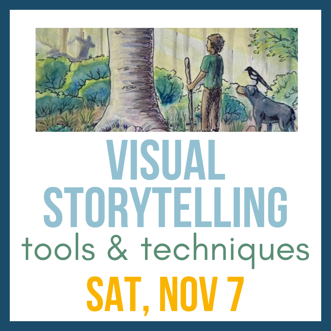 Visual Storytelling: tools & techniques; Sat, Nov 7 @ 2:00pm**