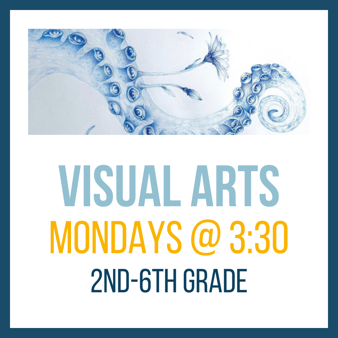 Visual Arts, 2nd-6th Grade, Mondays @ 3:30; 4-week sessions