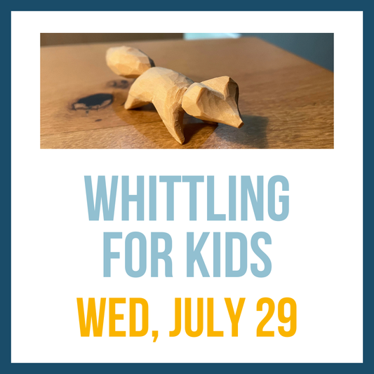 Whittling for Kids; Wed, July 29 @ 3:00pm