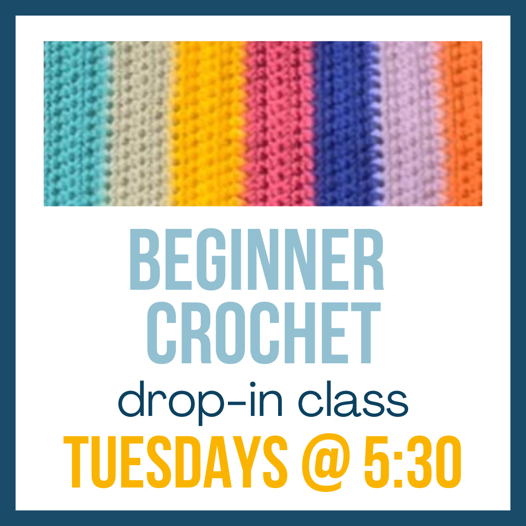 Beginner Crochet; Tuesdays, 5:30pm (drop-in)
