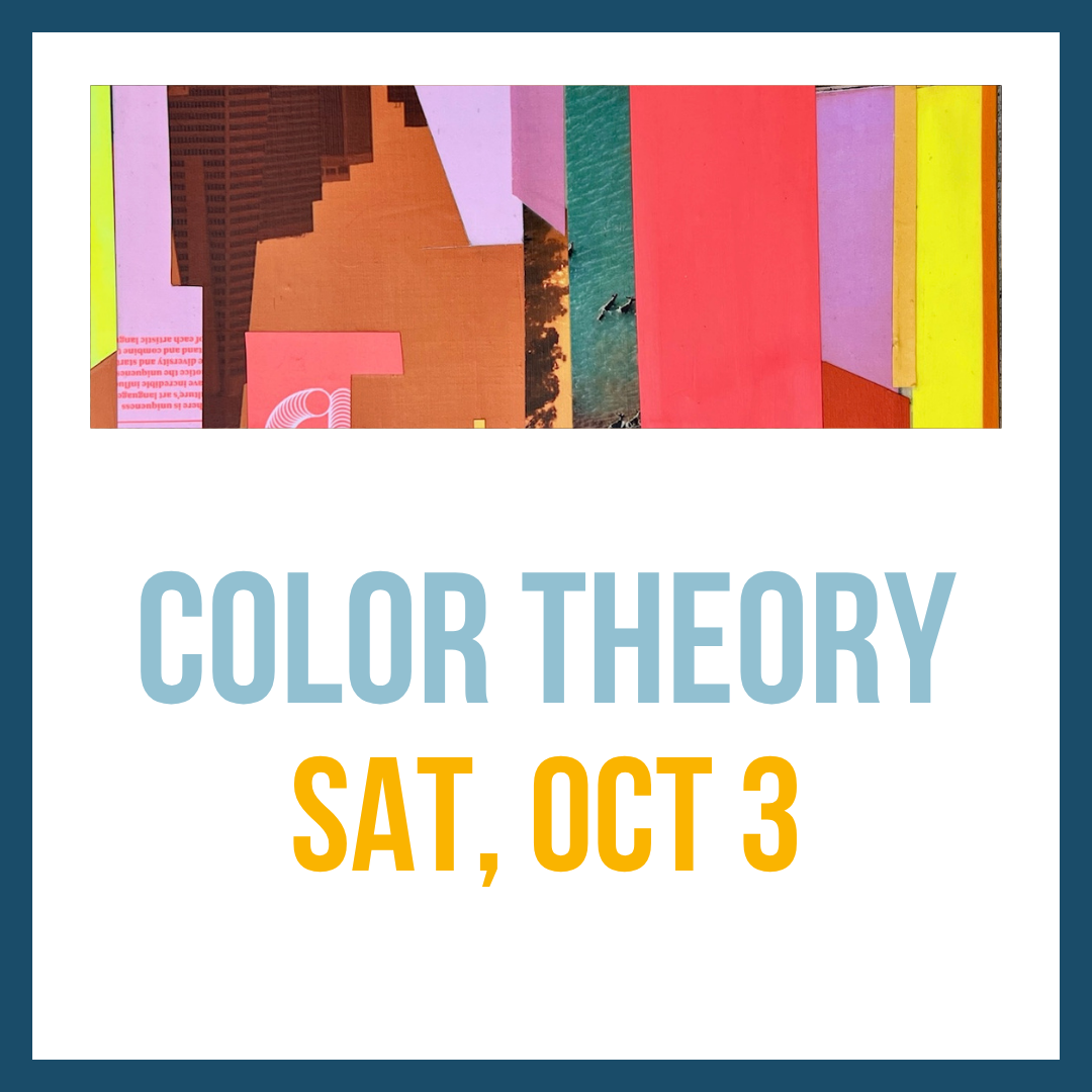 Color Theory; Sat, Oct 3 @ 2:00pm