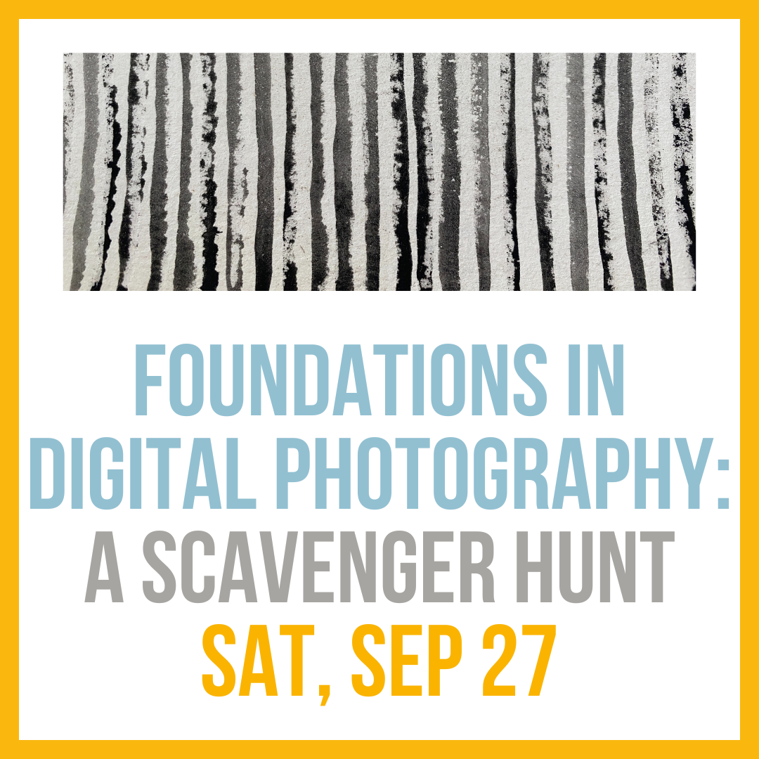 Foundations in Digital Photography: A Scavenger Hunt; Sat, Sep 27 @ 3:00pm