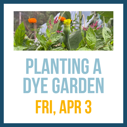 Plant a Dye Garden; Fri, Apr 3 @ 2:00pm