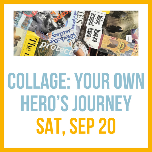 Collage: Your Own Hero's Journey, Sept 20 @ 10:00am**