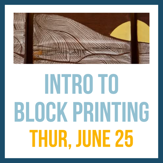 Intro to Block Printing; Thur, June 25, 6:00pm**