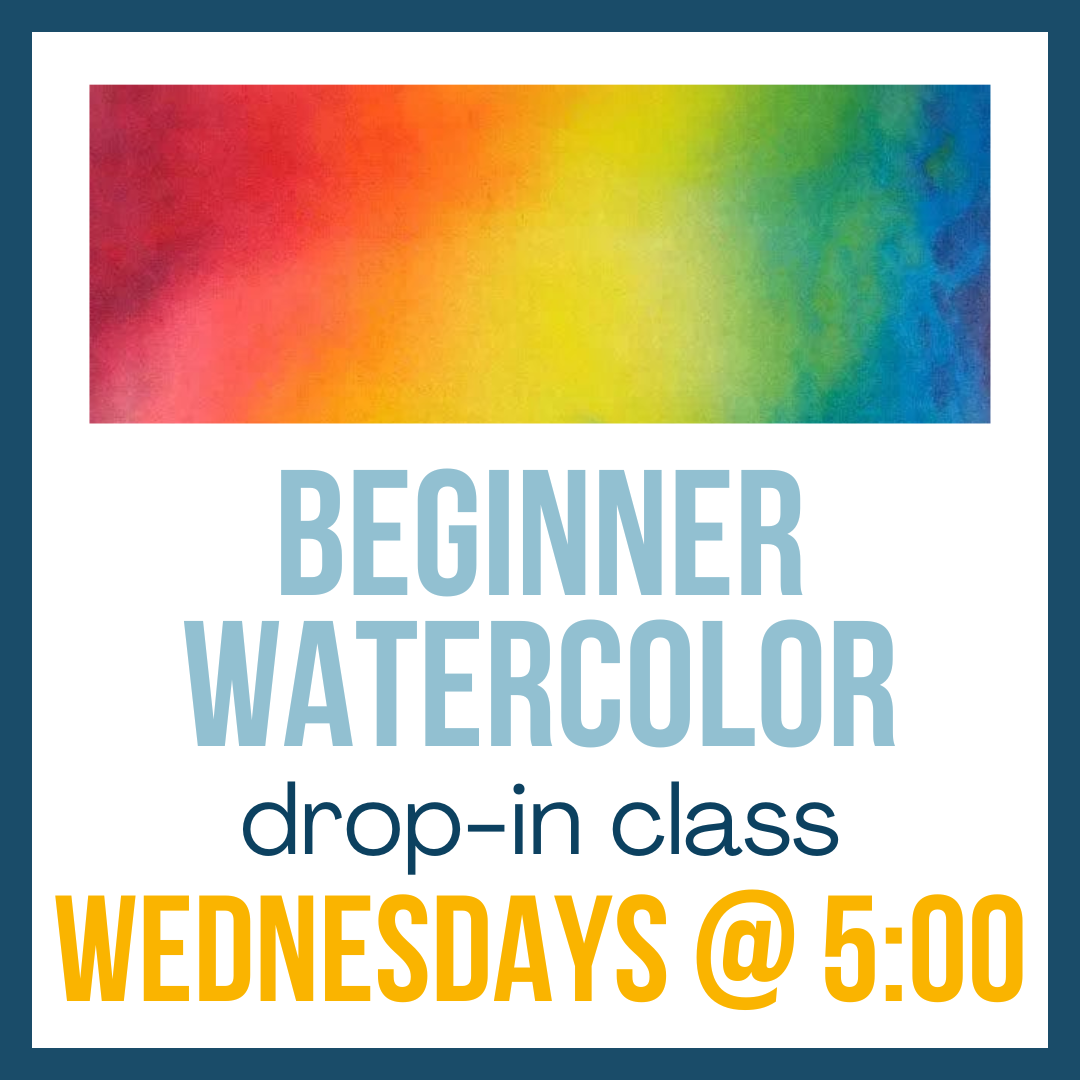 Beginner Watercolor; Wednesdays @ 5:00 (drop-in)